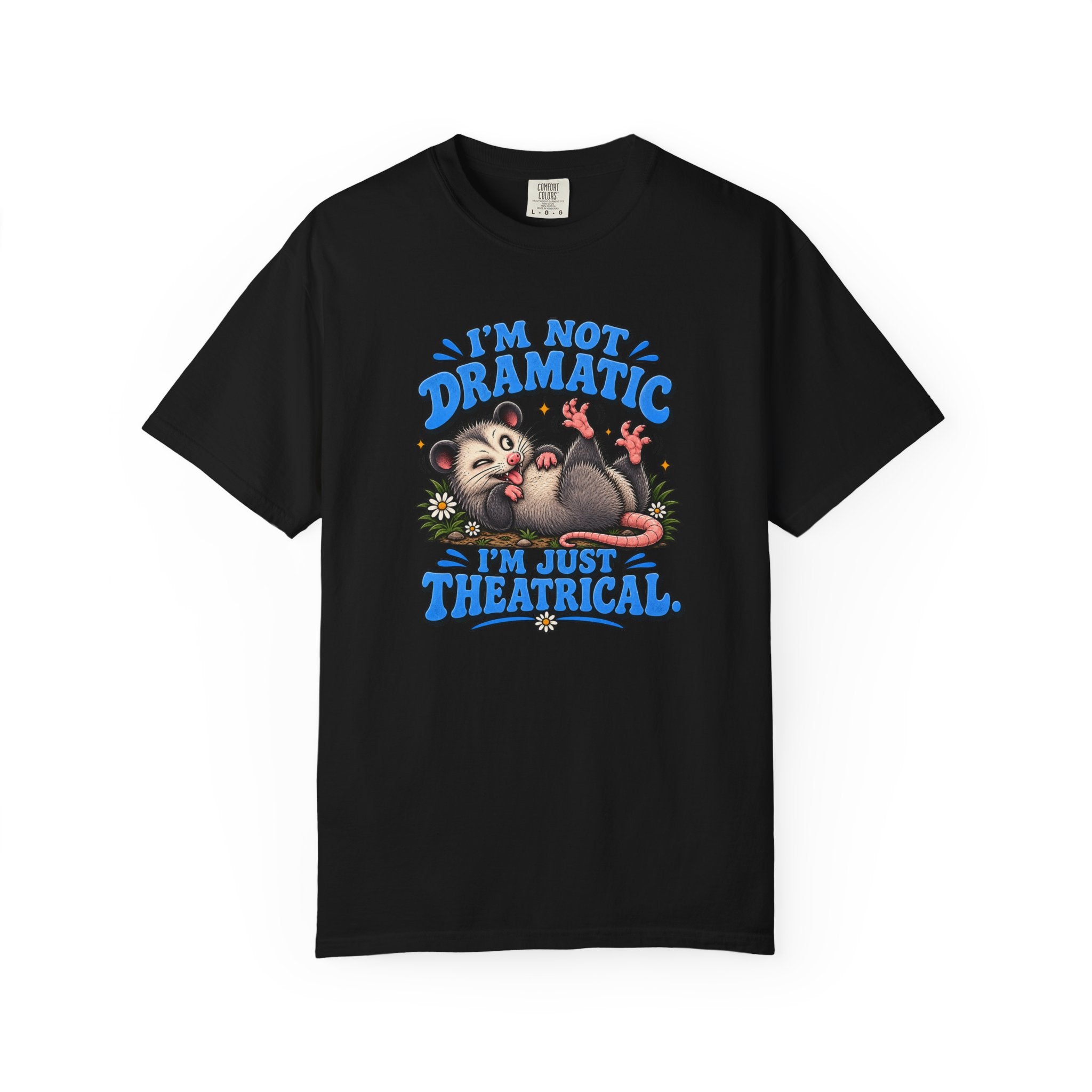 Theater T-Shirt — “I’m Not Dramatic, I’m Just Theatrical” Possum Graphic Tee