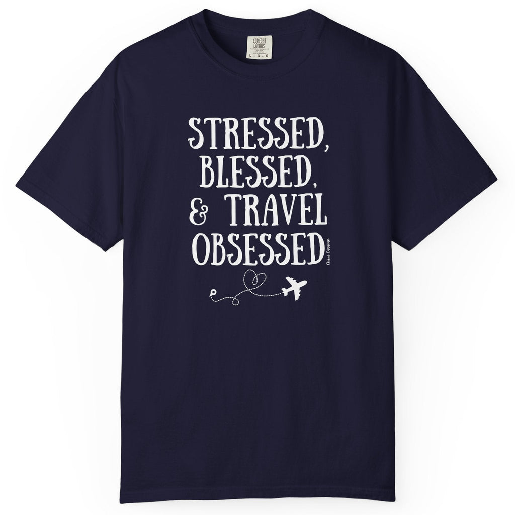 Stressed Blessed & Travel Obsessed T-Shirt — Travel Lover Graphic Tee