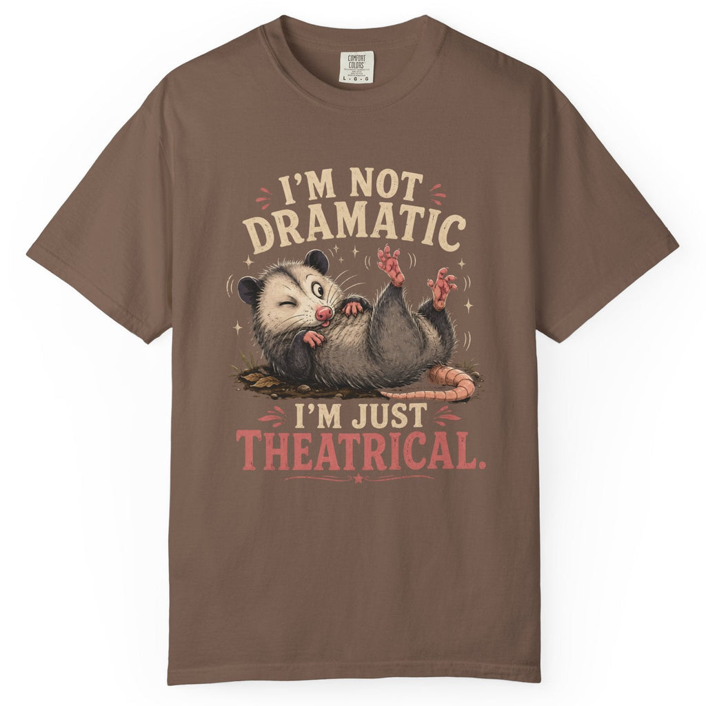 I'm Not Dramatic I'm Just Theatrical T-Shirt — Cute Opossum Graphic Tee