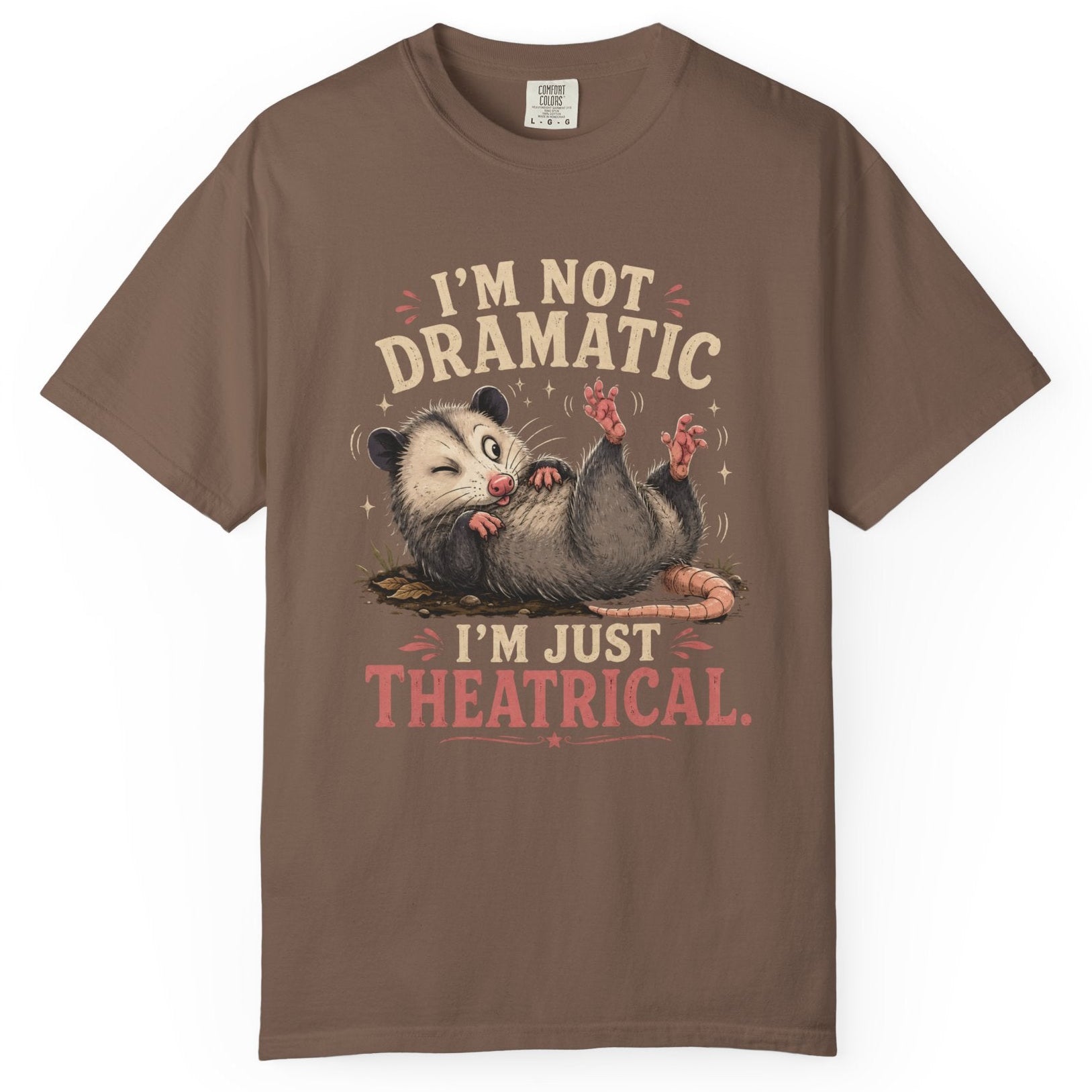 I'm Not Dramatic I'm Just Theatrical T-Shirt — Cute Opossum Graphic Tee