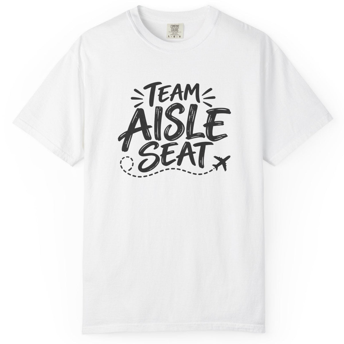 White t-shirt with text 'Team Aisle Seat' written on a white background.