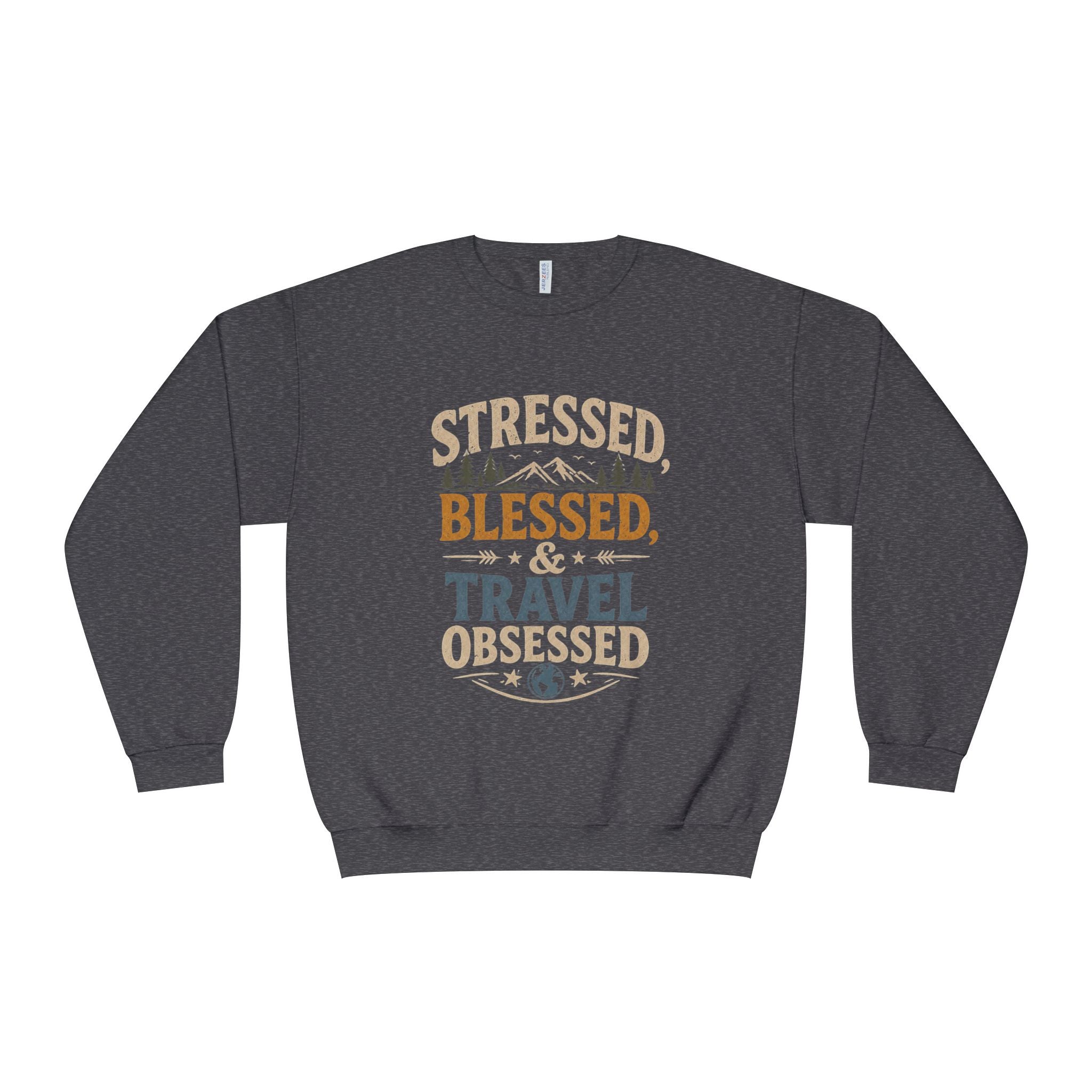 Stressed Blessed Travel Obsessed Crewneck | Travel Quote Sweatshirt