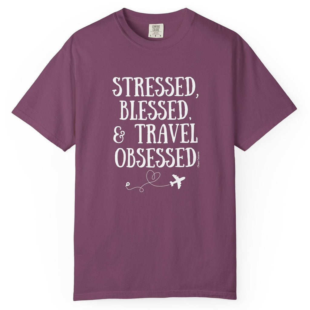 Stressed Blessed & Travel Obsessed T-Shirt — Travel Lover Graphic Tee