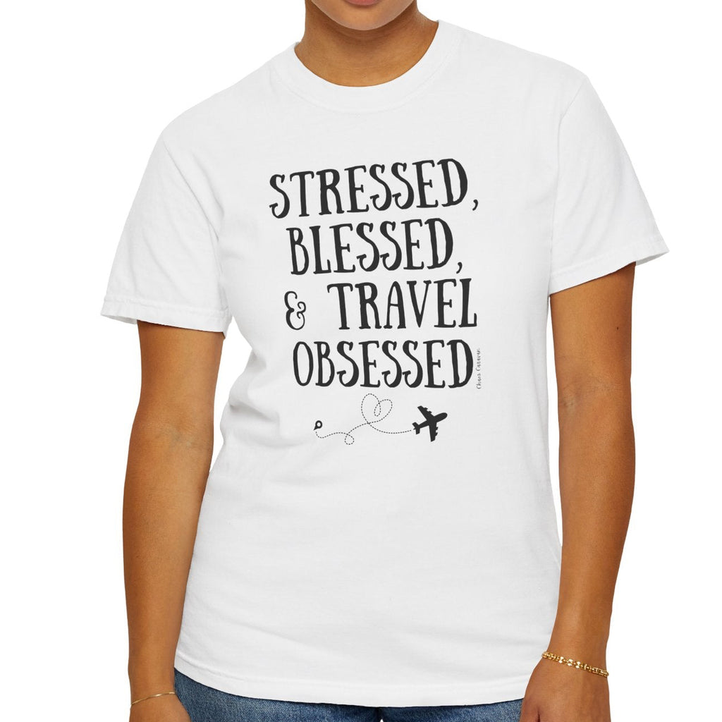 Stressed Blessed & Travel Obsessed T-Shirt — Travel Lover Graphic Tee