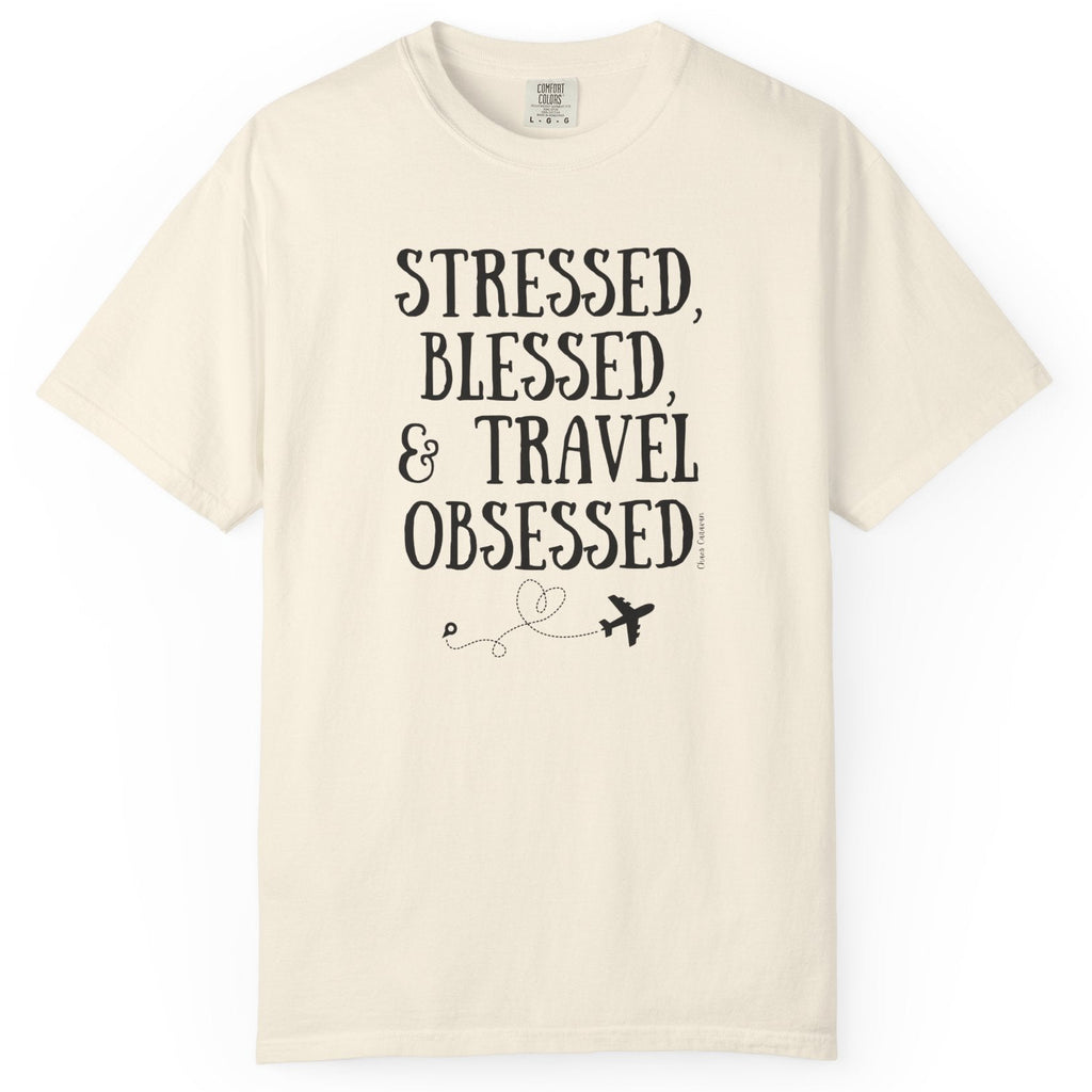 Stressed Blessed & Travel Obsessed T-Shirt — Travel Lover Graphic Tee