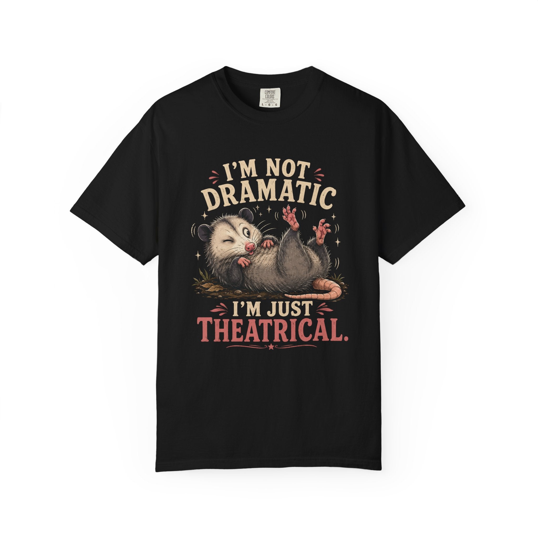 I'm Not Dramatic I'm Just Theatrical T-Shirt — Cute Opossum Graphic Tee