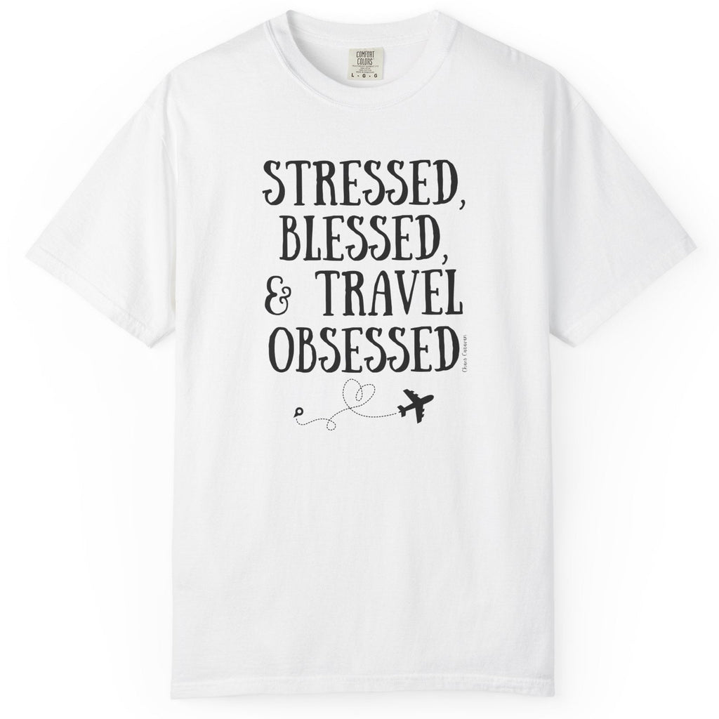 Stressed Blessed & Travel Obsessed T-Shirt — Travel Lover Graphic Tee