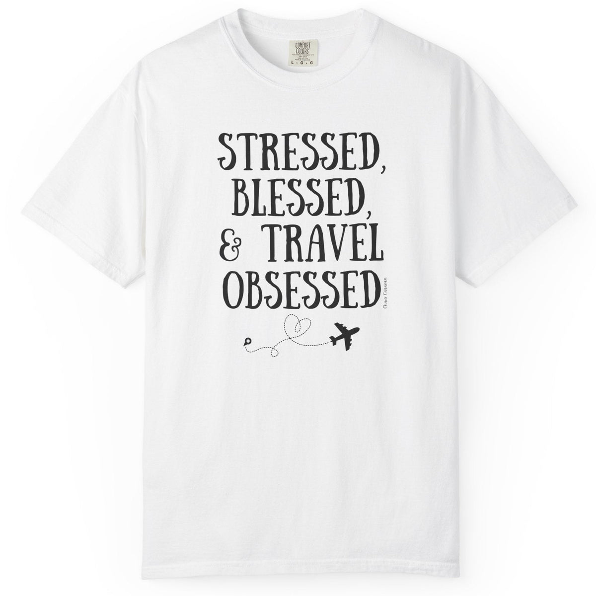 Stressed Blessed & Travel Obsessed T-Shirt — Travel Lover Graphic Tee